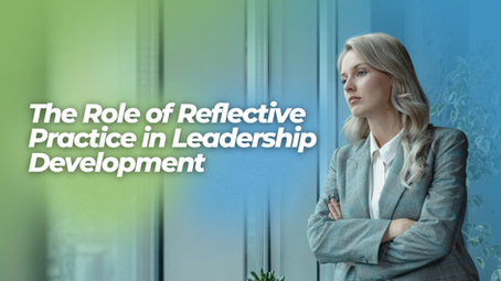 Woman in a plaid blazer stands thoughtfully by a window. Green-blue gradient background with text: The Role of Reflective Practice in Leadership Development.