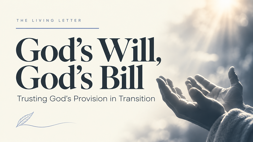 God’s Will, God’s Bill — Trusting God’s Provision in Transition, with open hands in prayer.