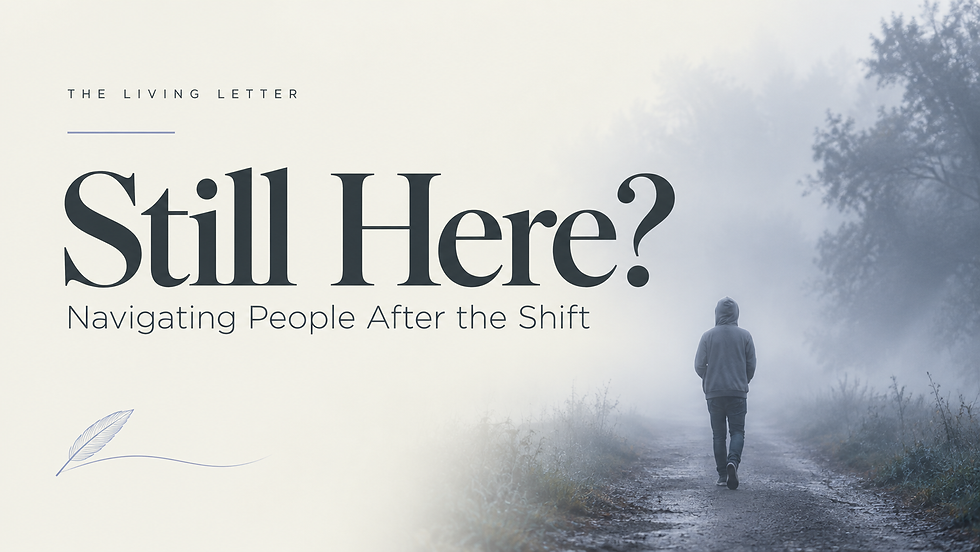Still Here? Navigating People After the Shift