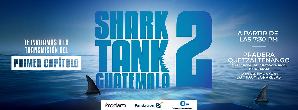 Lanzamiento Shark Tank Temporada No. 2 - Quetzaltenango