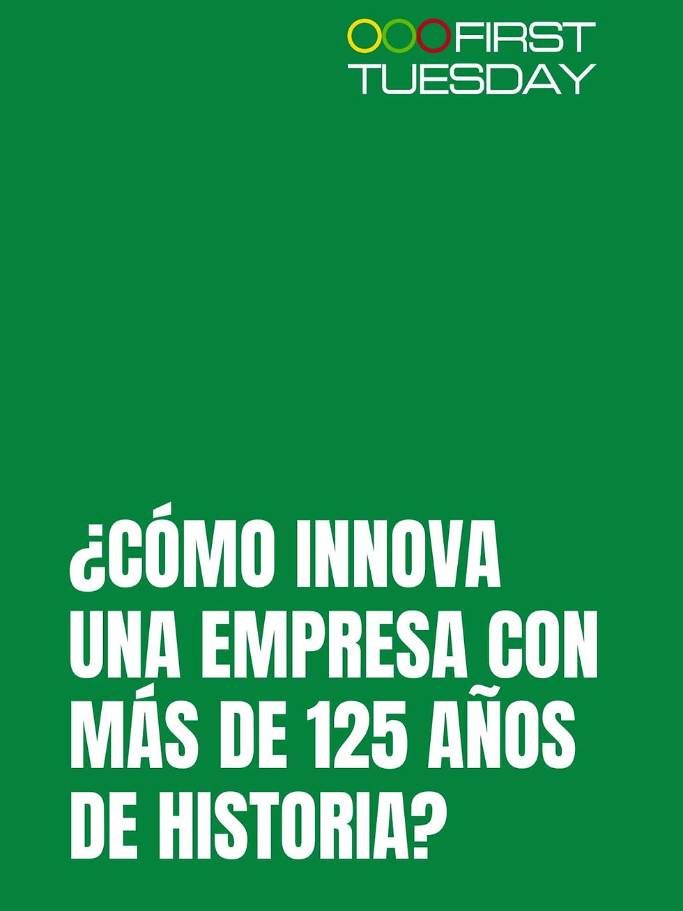 #FirstTuesday: ¿Cómo innova una empresa con más de 125 años de historia?