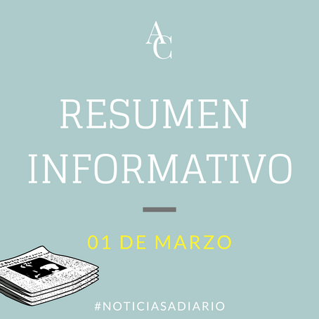 RESUMEN INFORMATIVO DEL LUNES 1 DE MARZO DEL 2021
