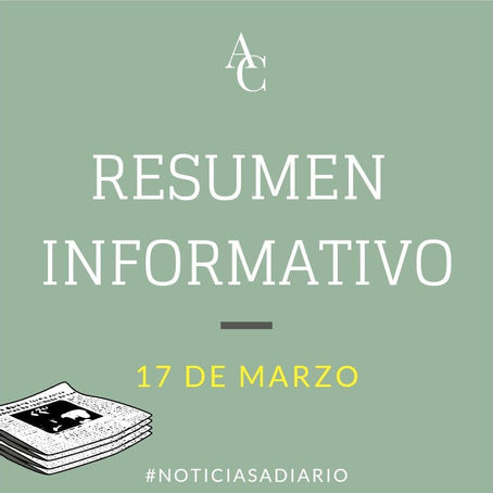 RESUMEN INFORMATIVO DEL MIÉRCOLES 17 DE MARZO 
