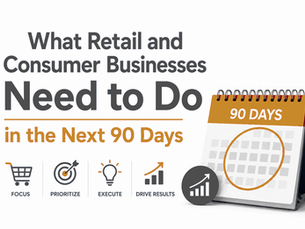 What Retail and Consumer Businesses Need to Doin the Next 90 Days
