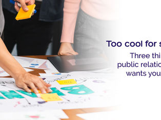 Too cool for school: Three things your public relations team wants you to know