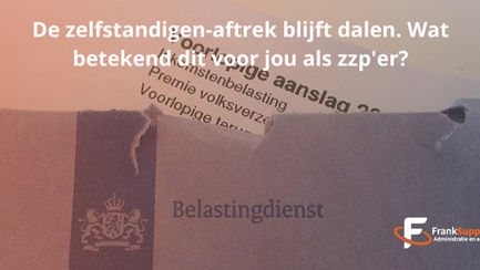 De Zelfstandigenaftrek blijft dalen. Wat betekent dit voor jou als zzp’er?