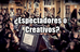 ¿Espectadores o Creativos?