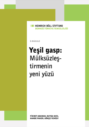 Yeşil gasp: Mülksüzleş-tirmenin yeni yüzü
