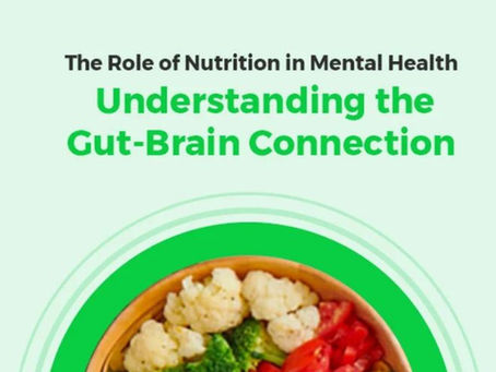 The Role of Nutrition in Mental Health: Understanding the mind gut connection