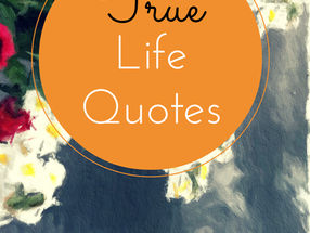 True Life Quotes
