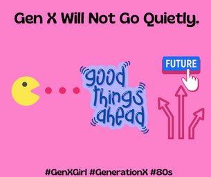 GENERATION X WILL NOT GO QUIETLY