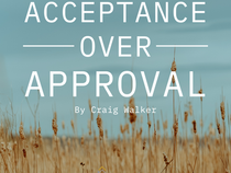 ACCEPTANCE OVER APPROVAL