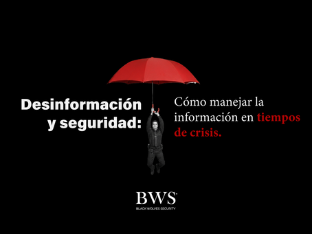 Desinformación y seguridad: cómo manejar la información en tiempos de crisis