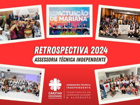 Retrospectiva 2024: confira as ações da Comissão Local do Território 04, da ATI Cáritas Diocesana de Governador Valadares e os destaques do processo reparatório no Território 4