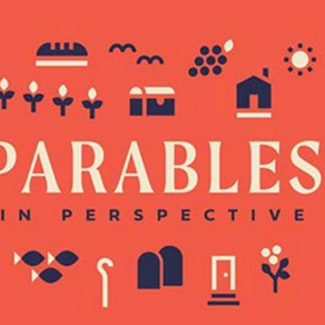 PARABLES IN PERSPECTIVE