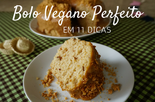 Bolo Vegano Perfeito: 11 Dicas Essenciais