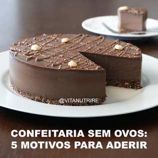 Confeitaria Sem Ovos: Porque Aderir