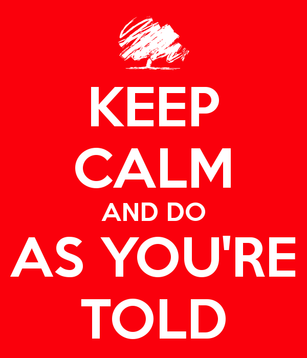 keep-calm-and-do-as-you-re-told-6