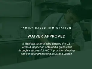 Mexican national working at his job in the United States. He entered the U.S. without inspection, obtained a green card through a successful I-601A provisional waiver and consular processing in Ciudad Juárez.