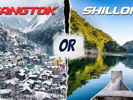 Shillong or Gangtok: Which is Better for Your Next Trip?