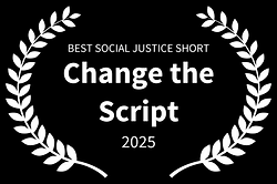 BEST SOCIAL JUSTICE SHORT - Change the Script - 2025.png