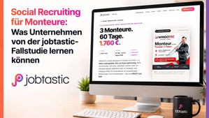 Social Recruiting für Monteure: Was Unternehmen von der jobtastic-Fallstudie lernen können