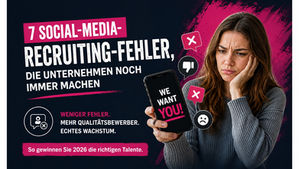 7 Social-Media-Recruiting-Fehler, die Sie 2026 immer noch machen