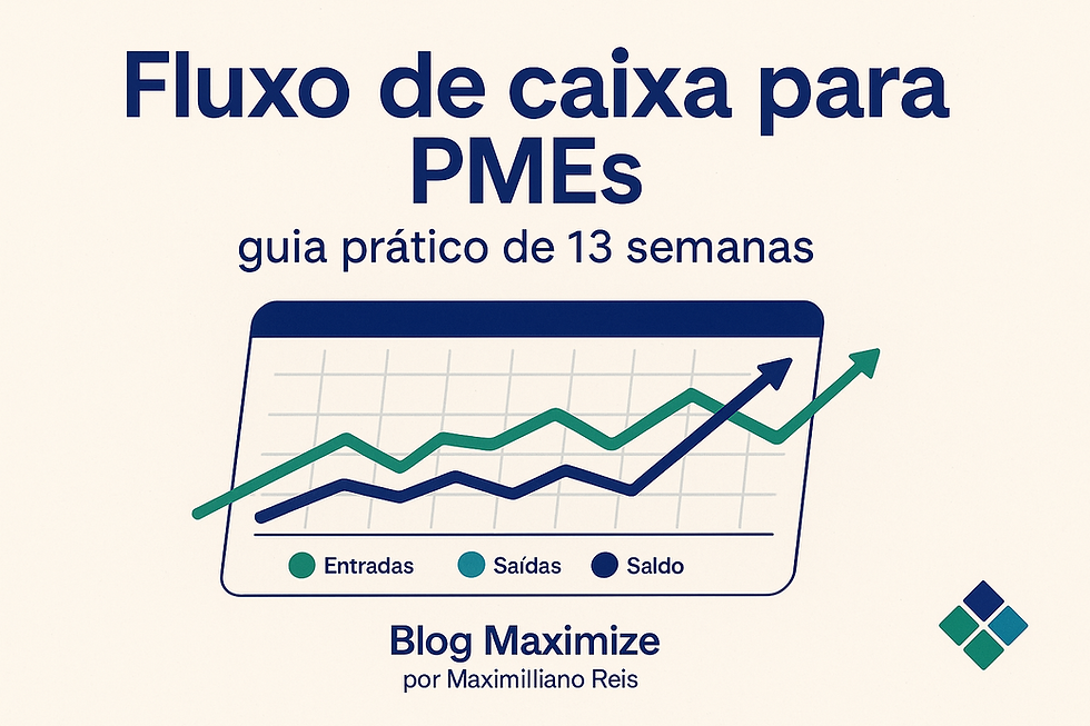 Fluxo de caixa para PMEs, Blog Maximize, Por Maxmilliano Reis, CFO as a service