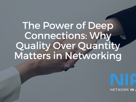 The Power of Deep Connections: Why Quality Over Quantity Matters in Networking