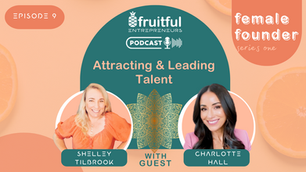 Fruitful Entrepreneurs - Female Founder Series Episode 9 with guest Charlotte Hall