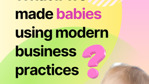 What if we made babies using modern business practices?