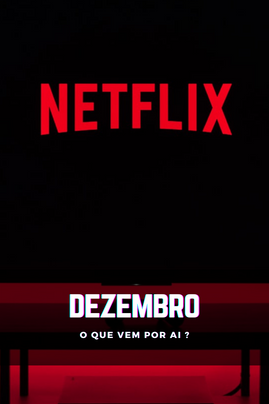 Netflix. Novidades para Dezembro 😍