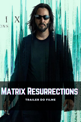 Matrix Resurrections. Trailer do filme 😎