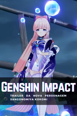 Sangonomiya Kokomi ! Trailer da nova personagem de Genshin Impact