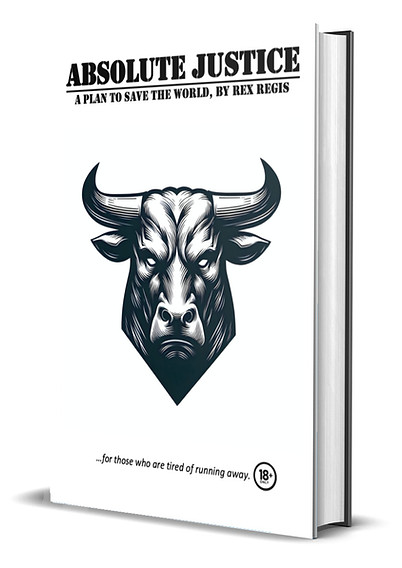 The book cover of "Absolute Justice - A Plan to Save the World" by Rex Regis