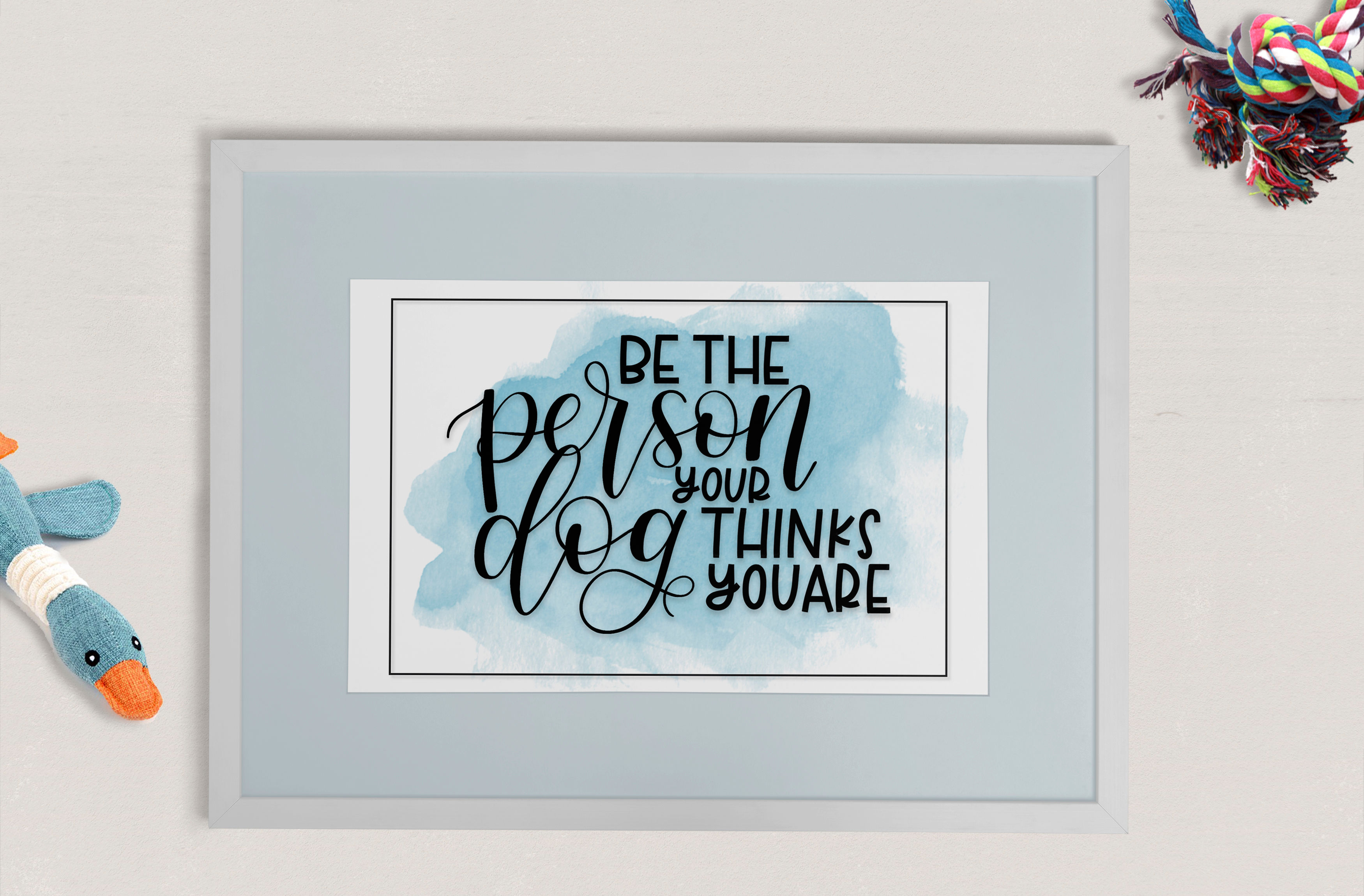 Be the Person Your Dog Thinks You Are Print
