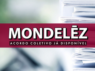 Mondelez | Acordos coletivos de trabalho já disponíveis