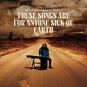 Album artwork for R&B/neo-soul artist Aliah Sheffield's brand new EP, These Songs Are For Anyone Sick Of Earth.