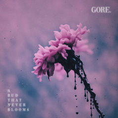 Gore. - A Bud That Never Blooms EP
