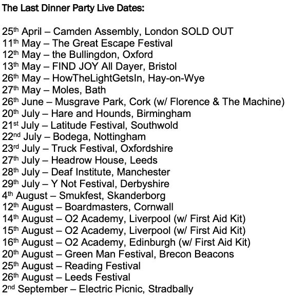 List of the Spring and Summer tour dates for The Last Dinner Party.