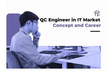 QC Engineer In IT Market – Concept And Career