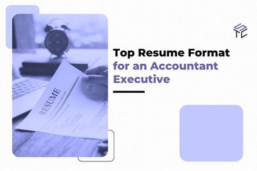 Top Resume Format For An Accountant Executive And How To Write Them