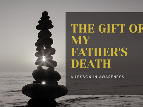 The Gift Of My Father's Death