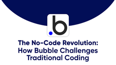 The No-Code Revolution: How Bubble Challenges Traditional Coding