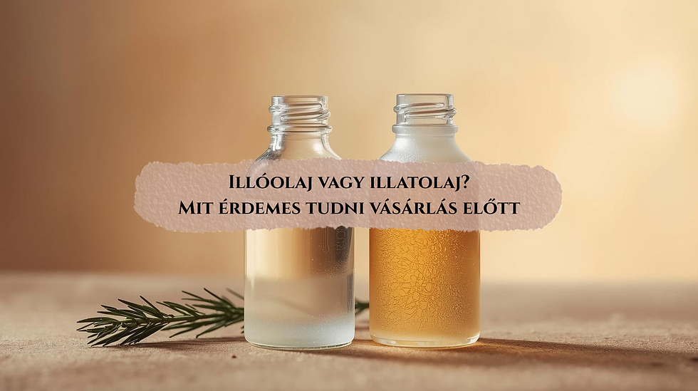 Illóolaj vagy illatolaj? Mit érdemes tudni vásárlás előtt