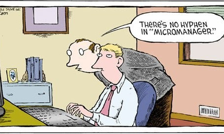 ...And What's Wrong With Being a Micromanager?