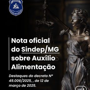 Nota oficial do Sindep/MG sobre Auxílio Alimentação: destaques do decreto Nº 49.006/2025, de 12 de março de 2025.
