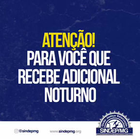 Atenção!  Para você que recebe adicional noturno