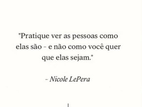 Procure ver as pessoas como são...