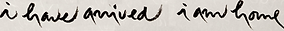 I have arrive calligraphy by Thich Nhat Hanh